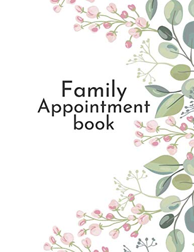Family Appointment book: Undated 60 weeks – Monday to Sunday – 8AM to 9PM – 15 minute Interval – Personnal planner – Activities planner – Flowers cover – 8.5×11 inches