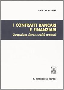 I contratti bancari e finanziari. Giurisprudenza, dottrina e modelli contrattuali