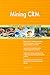 Produktbild Mining CRM All-Inclusive Self-Assessment - More than 700 Success Criteria, Instant Visual Insights, Comprehensive Spreadsheet Dashboard, Auto-Prioritized for Quick Results
