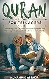 Quran for Teenagers: Discovering Allah’s Message, Overcoming Doubt, and Growing into a Confident Muslim in Today’s World (The Islamic Spiritual Journey Series)