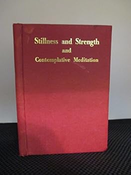 Hardcover Stillness and Strength Studies in Contemplative Meditation Book