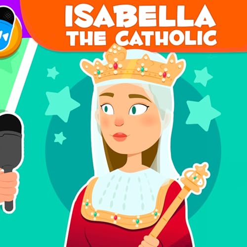 Isabella the Catholic 👑 History for Kids 🎙️ Episode 6