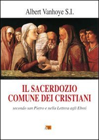 Il sacerdozio comune dei cristiani. Secondo San Pietro e nella lettera agli Ebre