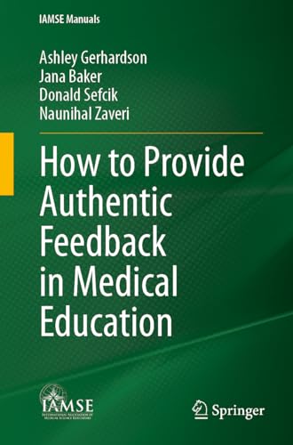 How to Provide Authentic Feedback in Medical Education (IAMSE Manuals)