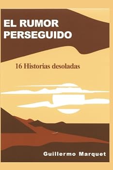 Paperback EL RUMOR PERSEGUIDO: 16 HISTORIAS DESOLADAS (Spanish Edition) [Spanish] Book