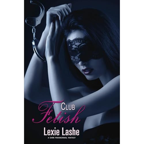 Club Fetish Audiolibro Por Lexie Lashe arte de portada
