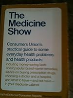 The Medicine Show : Some Plain Truths About Popular Products for Common B07KMFDVNT Book Cover