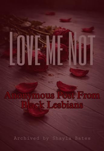 Love Me Not: Anonymous Post From Black Lesbians (English Edition)