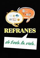 REFRANES DE TODA LA VIDA: Un refrán al día, da saber y alegría. Sabiduría popular, refranes, curiosidades y más. (Spanish Edition) B0F5NY5K8N Book Cover