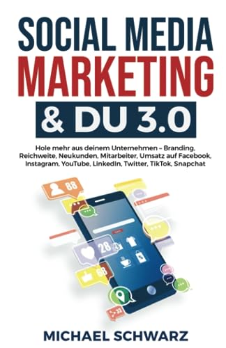 Steigere‌ deinen‍ Erfolg​ in den sozialen Medien⁤ - Das ultimative Handbuch für dein Social Media Marketing & ⁣DU 3.0