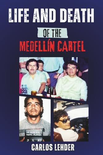 Life And Death Of The Medellín Cartel
