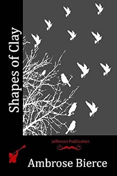 Shapes of Clay (Collected Works 4)