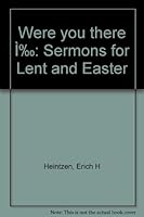 Were you there Ì?: Sermons for Lent and Easter B0007EBT2W Book Cover