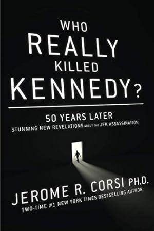 Who Really Killed Kennedy?: 50 Years Later: Stunning New Revelations About the JFK Assassination