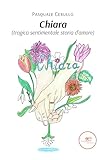 chien loup tchécoslovaque noir  Chiara (tragica sentimentale storia d’amore) (Italian Edition)