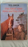 First Time Horse and Pony Owner (Pelham Practical Sports) 0720718317 Book Cover