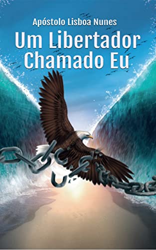UM LIBERTADOR CHAMADO EU: SAINDO DA ESCRAVIDÃO