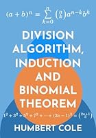 Division Algorithm, Induction and Binomial Theorem (Proofs in Number Theory) B0CQTZR9JS Book Cover