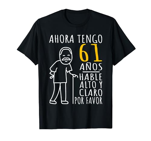 Hombre 61 Cumpleaños | Ahora Tengo 61 Años | Divertido Aniversario Camiseta