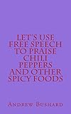 Let's Use Free Speech to Praise Chili Peppers and Other Spicy Foods