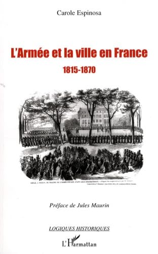 L'armée et la ville en France 1815-1870 ouvrage de référence historique de collection