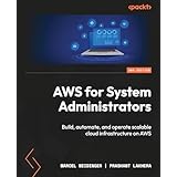 AWS for System Administrators: Build, automate, and operate scalable cloud infrastructure on AWS (English Edition)