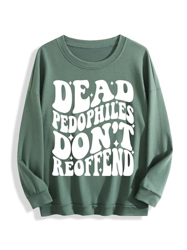 Dead Pedophiles Don't Reoffend Sweatshirt Dead Pedophiles Don't Reoffend Shirt Novelty Tops For Women Men