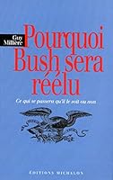 Pourquoi Bush sera réélu: ce qui se passera qu'il le soit ou non 2841862399 Book Cover