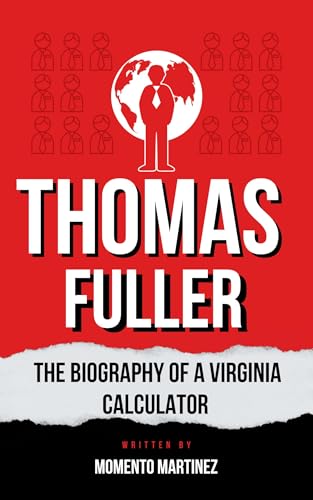Thomas Fuller: The Biography of a Virginia Calculator (Mental Calculator) (English Edition) - Martinez , Momento