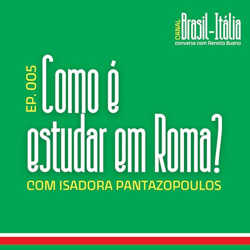 Ep. 005 - Como &eacute; estudar em Roma com Isadora Pantazopoulos
