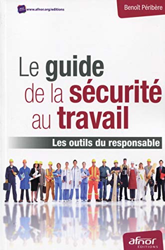 Télécharger Le guide de la sécurité au travail: Les outils du responsable. Livre eBook France