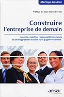 Construire l'entreprise de demain: Identité, mobilité, responsabilité sociétale et développement durable pour gagner ensemble ! 2124652443 Book Cover