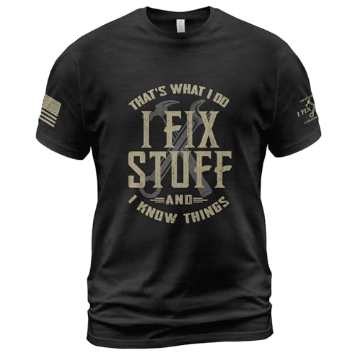 Stuff for Men Thats What I Do I Fix Stuff and I Know Things I Fix Stuff and Know Things Tshirt for Men (Black-M)