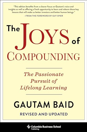 The Joys of Compounding: The Passionate Pursuit of Lifelong Learn...