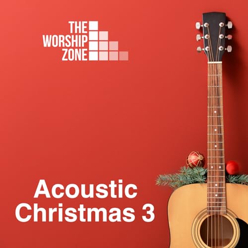 Play Acoustic Christmas 3 by The Worship Zone on Amazon Music