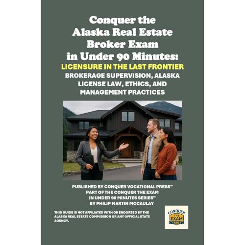Conquer the Alaska Real Estate Broker Exam in Under 90 Minutes: Licensure in the Last Frontier Audiolibro Por Philip Martin McCaulay arte de portada