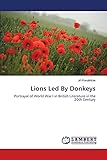 Lions Led By Donkeys: Portrayal of World War I in British Literature in the 20th Century