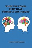 WHEN THE VOICES IN MY HEAD FORMED A CHAT GROUP