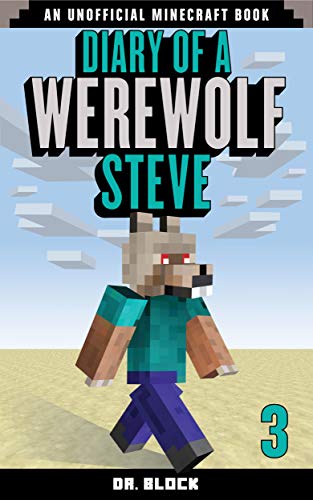 Diary Of A Werewolf Steve Book 3 An Unofficial Minecraft Book Kindle Edition By Block Dr Children Kindle Ebooks Amazon Com Diary Of A Werewolf Steve Book 3 An Unofficial Minecraft Book Kindle Edition By Block Dr Children Kindle Ebooks Amazon Com