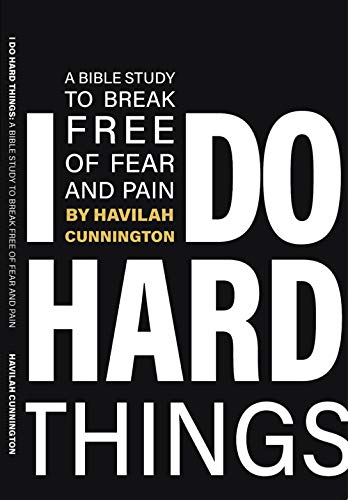 I Do Hard Things: A Bible Study to Break of Fear and Pain (English Edition)