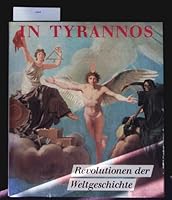 In tyrannos: Revolutionen der Weltgeschichte : von den Hussiten bis zur Commune (Reihe Weltgeschichte) 3361002060 Book Cover