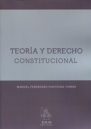 TEORÍA Y DERECHO CONSTITUCIONAL (EOLAS TÉCNICO)