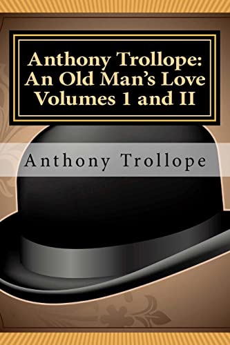 Anthony Trollope: An Old Man's Love Volumes I and II
