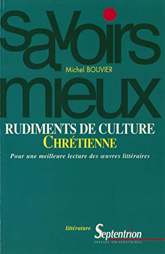Télécharger Rudiments de culture chrétienne: Pour une meilleure lecture des œuvres littéraires (Les savoirs m Livre eBook France