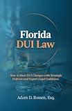Florida DUI Law: How to Beat DUI Charges with Strategic Defense and Expert Legal Guidance