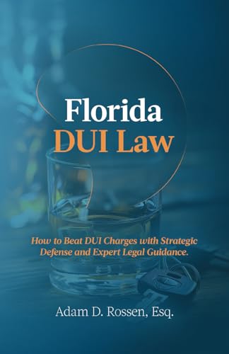 Florida DUI Law: How to Beat DUI Charges with Strategic Defense and Expert Legal Guidance