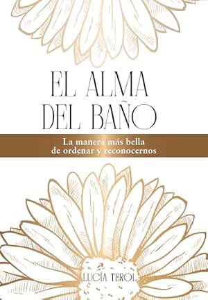 El alma del baño: La manera más bella de Ordenar y Reconocernos