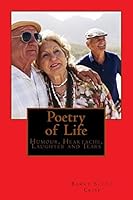 Poetry of Life: Humour, Heartache, Laughter and Tears 1507646569 Book Cover