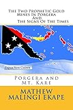 The Two Prophetic Gold Mines In Porgera And The Signs Of The Times: Porgera and Mt. Kare