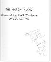 March Inland Origins of the Ilwu Warehouse Division, 1934- 1938 (California. University. University at Los Angeles. Institute of Industrial Relations. 097007641X Book Cover